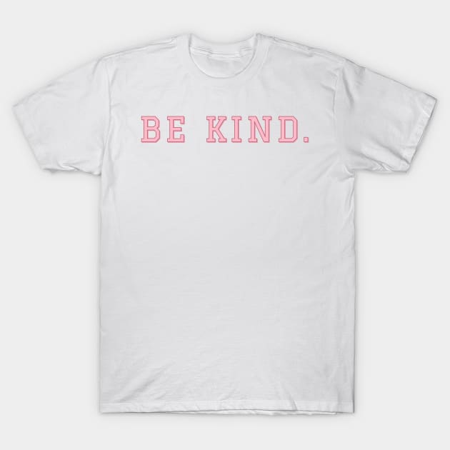 Be kind. T-Shirt by CityNoir